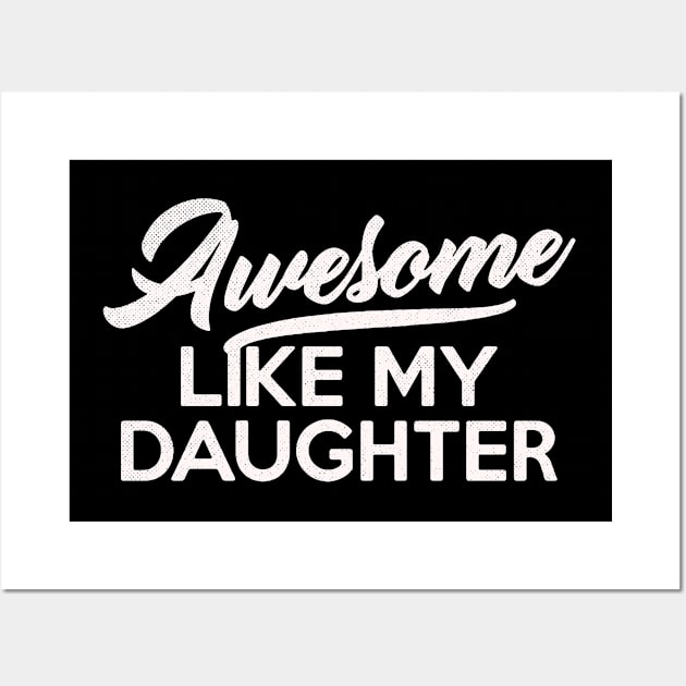 Awesome Like My Daughter Fathers Day mothers day mom Dad Gift from Daughter Wife Wall Art by alyssacutter937@gmail.com